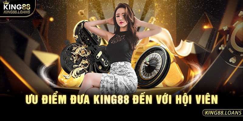 Ưu điểm nhà cái King88