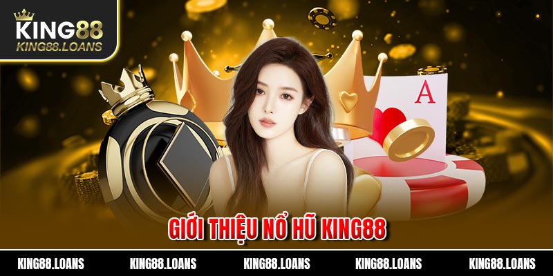 Giới thiệu nổ hũ King88