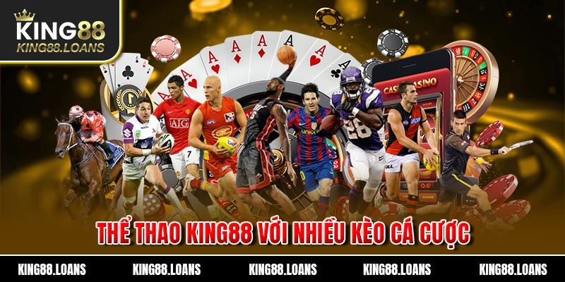 Thể Thao King88 với nhiều kèo cá cược