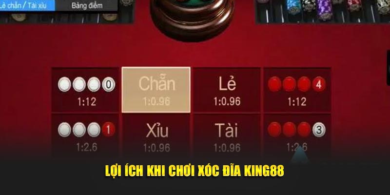 Lợi ích khi chơi xóc đĩa KING88