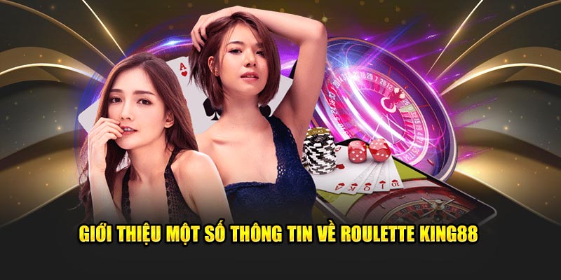 Giới thiệu một số thông tin về Roulette King88