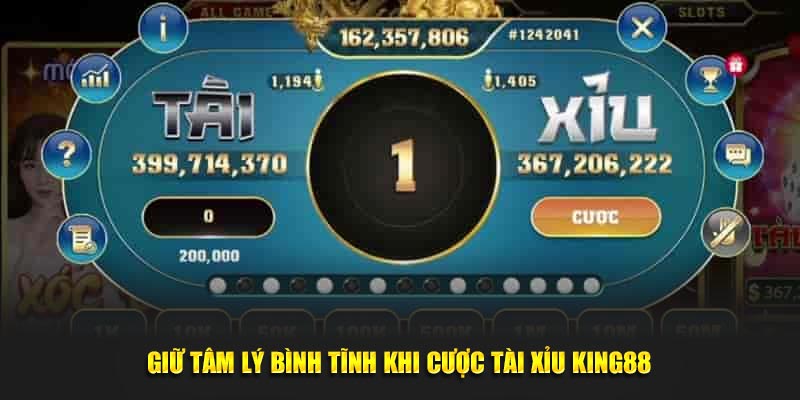 Giữ tâm lý bình tĩnh khi cược Tài Xỉu KING88